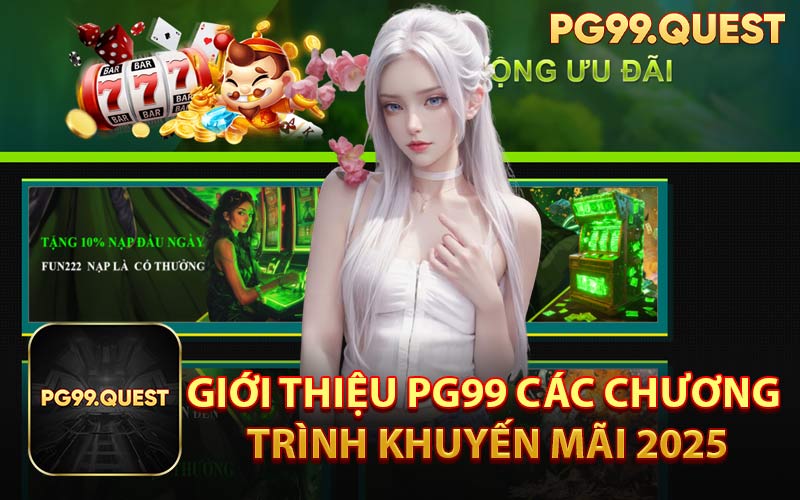 Giới Thiệu PG99 Các Chương Trình Khuyến Mãi 2025